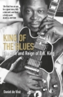 King of the Blues : The Rise and Reign of B. B. King - Book