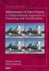 Mathematics of Data Science : A Computational Approach to Clustering and Classification - Book