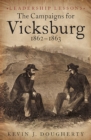 The Campaigns for Vicksburg 1862-63 : Leadership Lessons - eBook