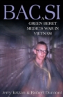 BAC SI : A Green Beret Medic's War in Vietnam - eBook