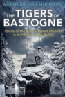The Tigers of Bastogne : Voices of the 10th Armored Division During the Battle of the Bulge - Book