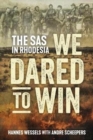 We Dared to Win : The SAS in Rhodesia - Book