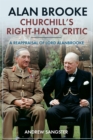 Alan Brooke-Churchill's Right-Hand Critic : A Reappraisal of Lord Alanbrooke - eBook