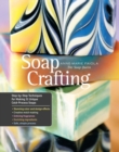 Soap Crafting : Step-by-Step Techniques for Making 31 Unique Cold-Process Soaps - Book