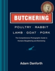 Butchering Poultry, Rabbit, Lamb, Goat, and Pork : The Comprehensive Photographic Guide to Humane Slaughtering and Butchering - Book