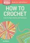 How to Crochet : Learn the Basic Stitches and Techniques. A Storey BASICS® Title - Book