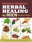 Rosemary Gladstar's Herbal Healing for Men : Remedies and Recipes for Circulation Support, Heart Health, Vitality, Prostate Health, Anxiety Relief, Longevity, Virility, Energy & Endurance - Book