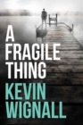 A Fragile Thing : A thriller - Book