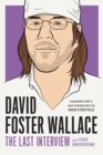 David Foster Wallace: The Last Interview : And Other Conversations - Book