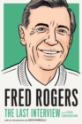 Fred Rogers: The Last Interview : And Other Conversations - Book