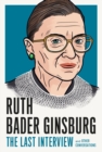 Ruth Bader Ginsburg: The Last Interview : And Other Conversations - Book