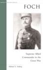 Foch : Supreme Allied Commander in the Great War - eBook