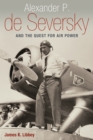 Alexander P. de Seversky and the Quest for Air Power - eBook