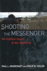 Shooting the Messenger : The Political Impact of War Reporting - eBook