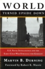 World Turned Upside Down : U.S. Naval Intelligence and the Early Cold War Struggle for Germany - eBook