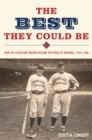 Best They Could Be : How the Cleveland Indians became the Kings of Baseball, 1916-1920 - eBook