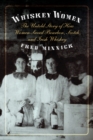 Whiskey Women : The Untold Story of How Women Saved Bourbon, Scotch, and Irish Whiskey - eBook