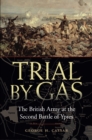 Trial by Gas : The British Army at the Second Battle of Ypres - eBook