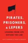 Pirates, Prisoners, and Lepers : Lessons from Life Outside the Law - eBook