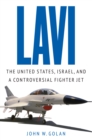 Lavi : The United States, Israel, and a Controversial Fighter Jet - eBook