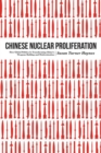 Chinese Nuclear Proliferation : How Global Politics Is Transforming China's Weapons Buildup and Modernization - eBook