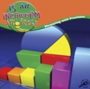 Is An Inchworm An Inch? : Measuring With Fractions - eBook