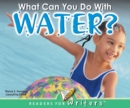 What Can You Do With Water? - eBook