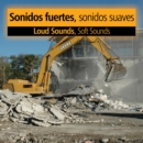 Sonidas fuertes, sonidas suaves : Loud Sounds, Soft Sounds - eBook