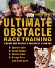 Ultimate Obstacle Race Training : Crush the World's Toughest Courses - eBook