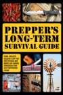 Prepper's Long-term Survival Guide : Food, Shelter, Security, Off-the-Grid Power and More Life-Saving Strategies for Self-Sufficient Living - Book