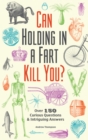Can Holding in a Fart Kill You? : Over 150 Curious Questions and Intriguing Answers - eBook