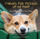 Thanks for Picking Up My Poop : Everyday Gratitude from Dogs - eBook