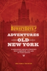 The Bowery Boys : Adventures in Old New York - eBook