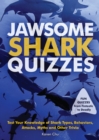 Jawsome Shark Quizzes : Test Your Knowledge of Shark Types, Behaviors, Attacks, Legends and Other Trivia - eBook