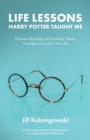 Life Lessons Harry Potter Taught Me : Discover the Magic of Friendship, Family, Courage, and Love in Your Life - Book