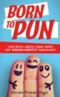 Born to Pun : 1,400 Boss Jokes, Funny Quips and Groan-Worthy Punchlines - eBook