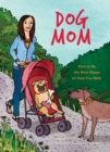 Dog Mom : How to be the Best Mama to Your Fur Baby - eBook