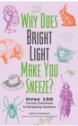 Why Does Bright Light Make You Sneeze? : Over 150 Curious Questions & Intriguing Answers - eBook