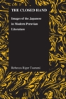 The Closed Hand : Images of the Japanese in Modern Peruvian Literature - eBook