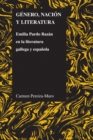 Genero, nacion y literatura : Emilia Pardo Bazan en la literatura gallega y espanola - eBook