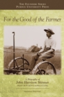 For the Good of the Farmer : A Biography of John Harrison Skinner, Dean of Purdue Agriculture - eBook