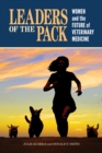 Leaders of the Pack : Women and the Future of Veterinary Medicine - eBook
