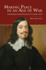 Making Peace in an Age of War : Emperor Ferdinand III (1608-1657) - eBook