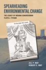 Spearheading Environmental Change : The Legacy of Indiana Congressman Floyd J. Fithian - eBook
