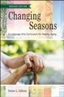 Changing Seasons : A Language Arts Curriculum for Healthy Aging, Revised Edition - eBook