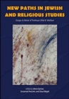 New Paths in Jewish and Religious Studies : Essays in Honor of Professor Elliot R. Wolfson - Book