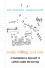 Ready, Willing, and Able : A Developmental Approach to College Access and Success - eBook