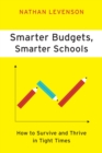 Smarter Budgets, Smarter Schools : How To Survive and Thrive in Tight Times - eBook