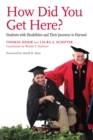 How Did You Get Here? : Students with Disabilities and Their Journeys to Harvard - eBook