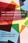 The Convergence of K-12 and Higher Education : Policies and Programs in a Changing Era - eBook